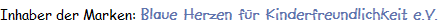 Inhaber der Marken: Blaue Herzen f�r Kinderfreundlichkeit e.V.